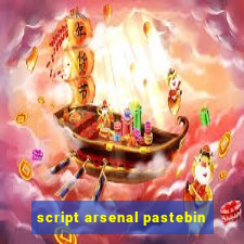 script arsenal pastebin